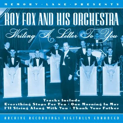 Roy Fox and His Orchestra Writing A Letter To You