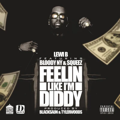 Lewi B Feelin Like Im Diddy (feat. Squeez & Bloody NY)