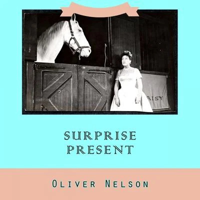 Oliver Nelson Surprise Present