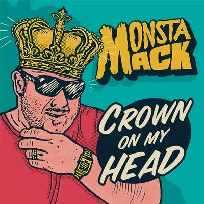 Monsta Mack Crown on My Head