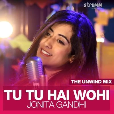 Jonita Gandhi Tu Tu Hai Wohi - Single