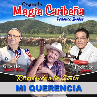 Gilberto Santa Rosa/Orquesta Magia Caribeña Federico Junior Mi Querencia (Recordando a Tío Simón) [Versión: Salsa] [feat. Gilberto Santa Rosa]