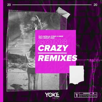 Vinze/Flip Capella/OTRAY Going Crazy (Remixes)