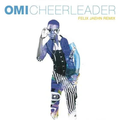 Omi Cheerleader (Felix Jaehn Remix Radio Edit)