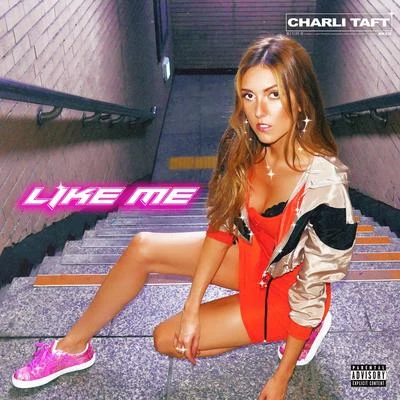 Charli Taft Like Me