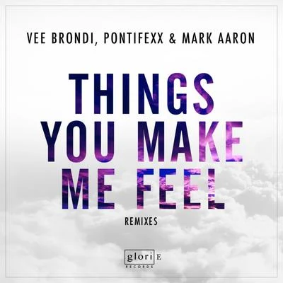 Mark Aaron/Vee Brondi/Pontifexx Things You Make Me Feel (Remixes)