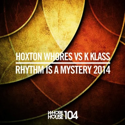 Hoxton Whores/K-Klass Rhythm Is A Mystery