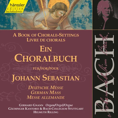 Gächinger Kantorei J.S. Bach: A Book of Chorale-Settings – German Mass