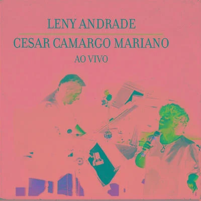 Leny Andrade Leny Andrade & Cesar Camargo Mariano Ao Vivo