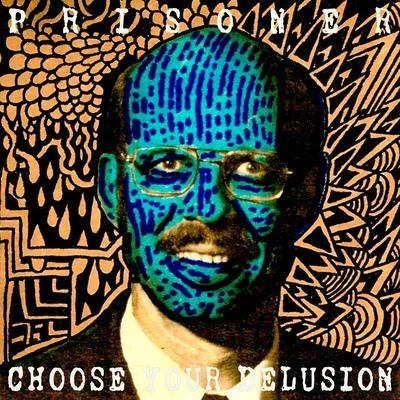 Prisoner Choose Your Delusion