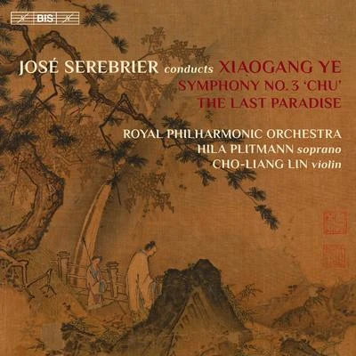 Hila Plitmann YE, Xiaogang: Symphony No. 3, ChuThe Last Paradise (Plitmann, Cho-Liang Lin, Royal Philharmonic, Serebrier)