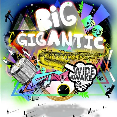 Big Gigantic Wide Awake