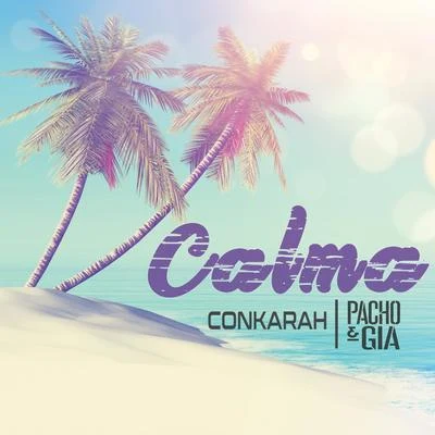 Conkarah/Pacho & Gia Calma