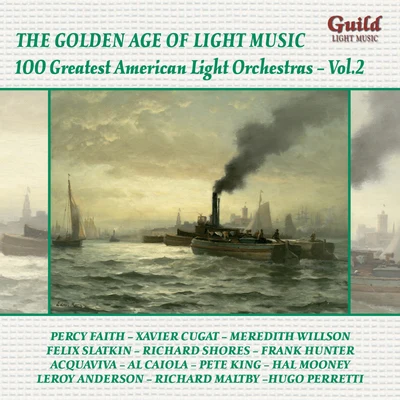 Percy Faith Orchestra/Glenn Osser Orchestra/Al Caiola Orchestra/Pete King Orchestra/Richard Maltby Orchestra/Ralph Marterie Orchestra Golden Age of Light Music: 100 Greatest American Light Orchestras, Vol. 2