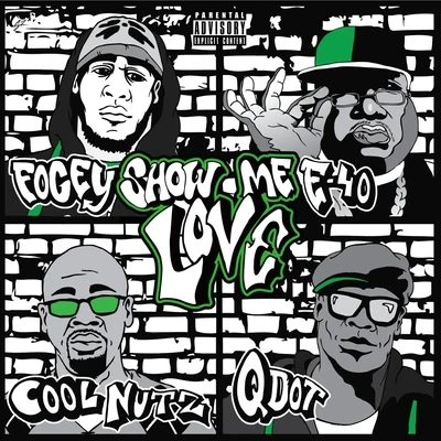 E-40/Fogey/Cool Nutz/Q Dot Show Me Love (feat. E-40, Cool Nutz & Q Dot)