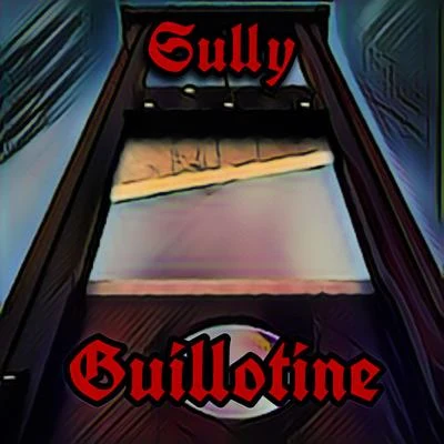 Sully Guillotine