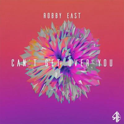 Robby East Cant Get Over You