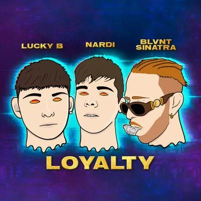 Lucky B/BLVNT Sinatra/Nardi Loyalty