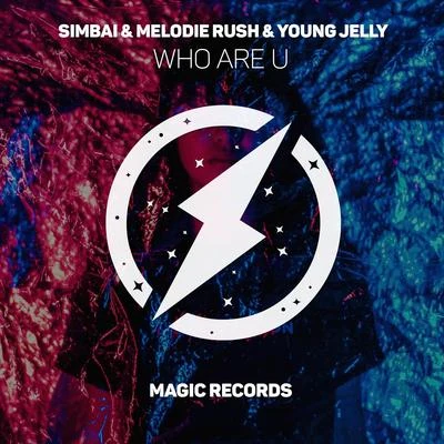 Simbai/Melodie Rush/Young Jelly Who Are U