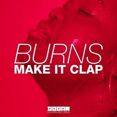 Burns Make It Clap (Original Mix)