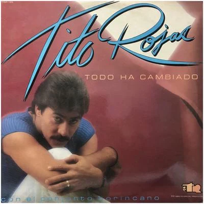 Tito Rojas Todo Ha Cambiado