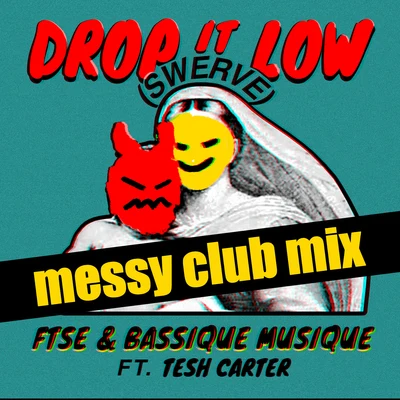 FTSE/Bassique Musique Drop It Low (Swerve) (Messy Club Mix)