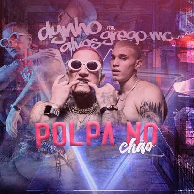 Dynho Alves/Mc Grego Poupa No Chão