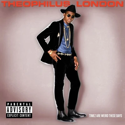 Theophilus London Timez Are Weird These Days