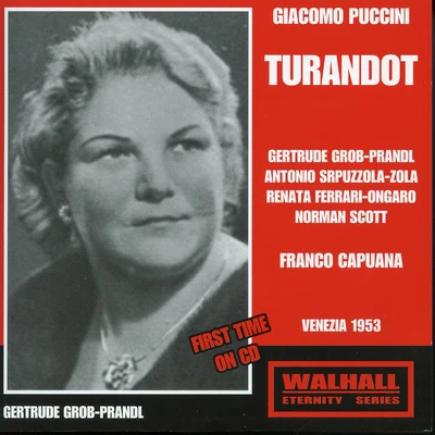 Franco Capuana PUCCINI, G.: Turandot [Opera] (Grob-Prandl, Spruzzola-Zola, Ferrari-Ongara, Scott, Teatro la Fenice Chorus and Orchestra, Capuana) (1953)