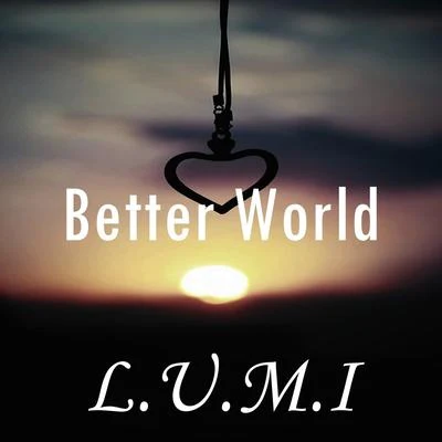 Lofi Hip-Hop Beats/Beats De Rap/L.U.M.I Better World (Instrumental)