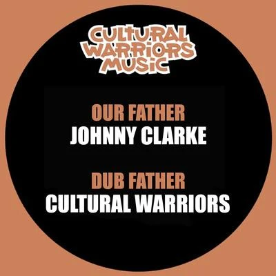 Johnny Clarke/Cultural Warriors Our Father