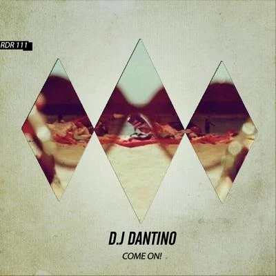 D.J Dantino Come On!