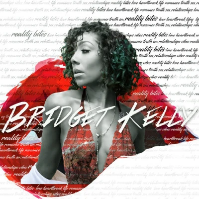 Bridget Kelly/Chaz French/Ro James Reality Bites