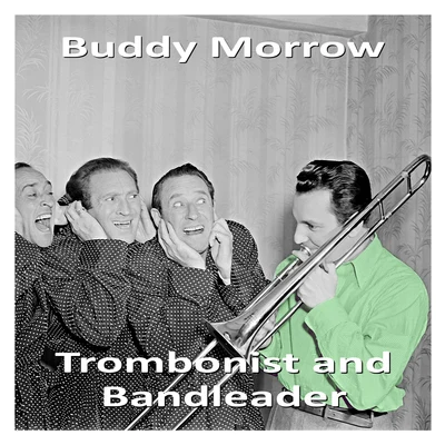 Buddy Morrow Trombonist and Bandleader