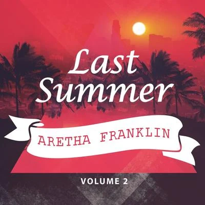 Aretha Franklin Last Summer Vol. 2