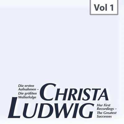 Christa Ludwig Die ersten Aufnahmen – Die größten Welterfolge, Vol. 1