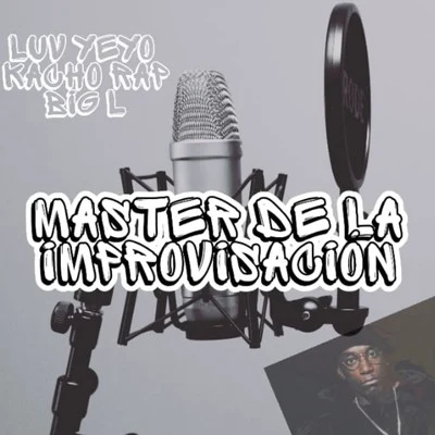 Luv Yeyo/Kacho Rap/Big L Master De La Improvisación