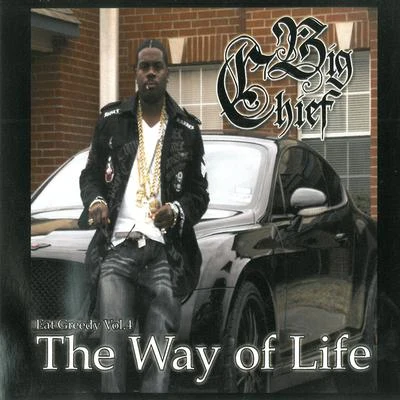 Big Chief The Way of Life - Eat Greedy, Vol. 4