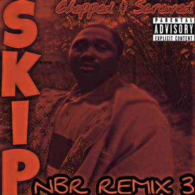 Skip NBR Remix 3 Chopped & Screwed