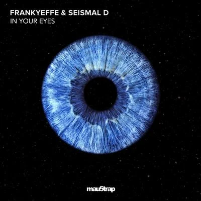 Frankyeffe/Seismal D In Your Eyes