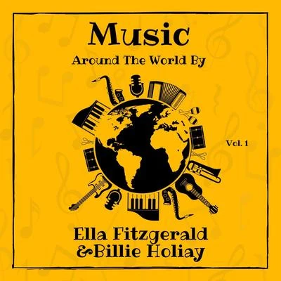 Billie Holiday/Ella Fitzgerald Music Around the World by Ella Fitzgerald & Billie Holiday, Vol. 1