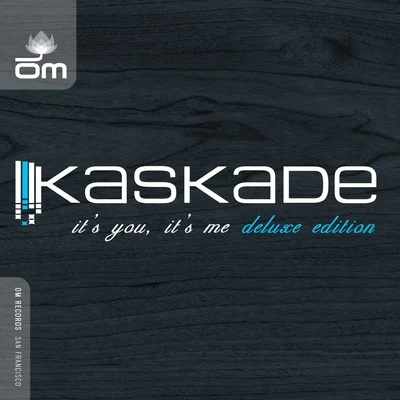 Kaskade Its You, Its Me