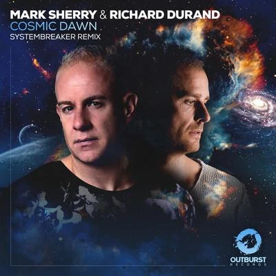 Mark Sherry/Richard Durand Cosmic Dawn (Systembreaker Remix)