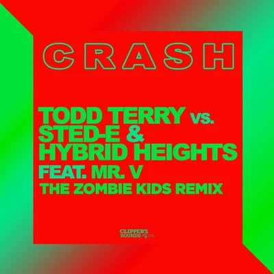 Sted-E/Todd Terry/Mr.V/Hybrid Heights Crash (The Zombie Kids Remix)