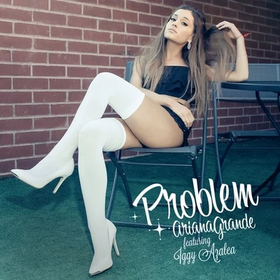 Ariana Grande/Iggy Azalea/Savan Kotecha/The Ukulele Boys/Gladiator Pop/Max Martin Problem