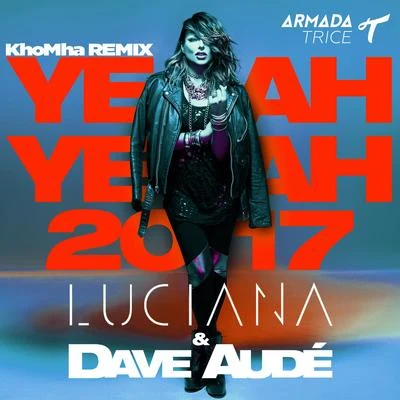 Luciana/Dave Audé/KhoMha Yeah Yeah 2017 (KhoMha Remix)