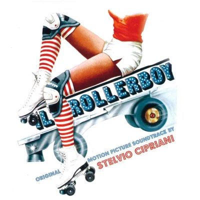 Stelvio Cipriani/Dwayne Ford/Albert Douglas Meakin Il rollerboy (Original Motion Picture Soundtrack)