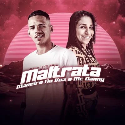 Mc Danny/Maneiro na Voz Maltrata