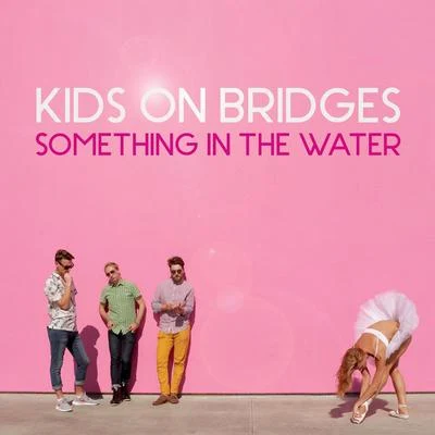 Kids On Bridges Something in the Water