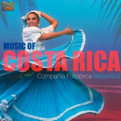 Compania Folclorica Matambu COSTA RICA Compania Folclorica Matambu: Music of Costa Rica